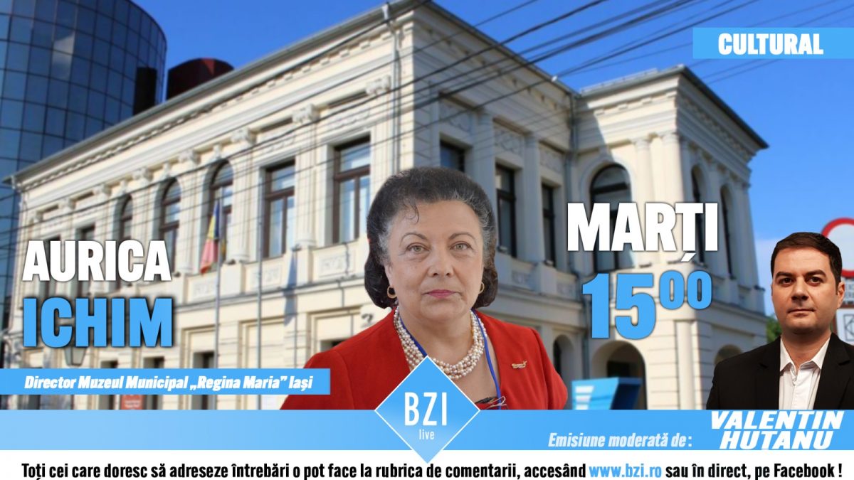 BZI LIVE SPECIAL de Ziua Naţională a României! Despre acest moment, Istorie şi Cultură dar, mai ales despre aniversarea unui secol de la fondarea unei celebre instituţii a Iaşului şi ţării, alături de dr. Aurica Ichim, director al Muzeului Municipal ”Regina Maria”