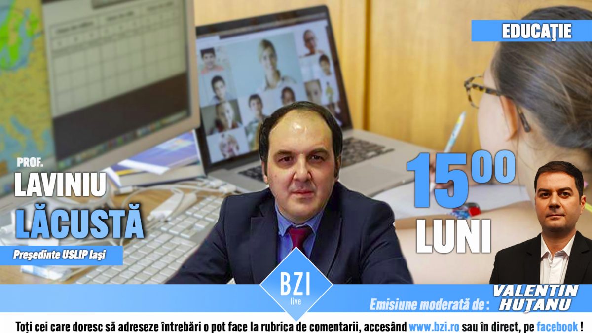 Starea învăţământului public românesc! Analize, probleme, realităţi şi perspective în urma celui mai greu an pentru Şcoala din România ultimelor 3 decenii, în Studioul BZI LIVE alături de prof. Laviniu Lăcustă, preşedintele USLIP Iaşi