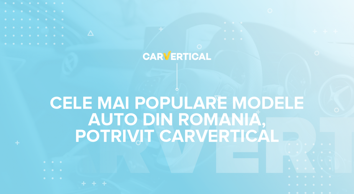 Cele mai populare modele de mașini din România în 2020, potrivit carVertical