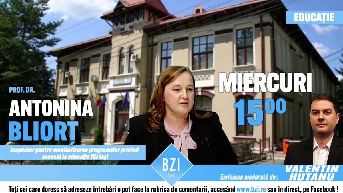 Totul despre redeschiderea grădiniţelor, şcolilor şi liceelor, într-o ediţie BZI LIVE de maximum interes şi utilitate alături de prof. dr. Antonina Bliorț, oficial al Inspectoratului Şcolar Judeţean Iaşi