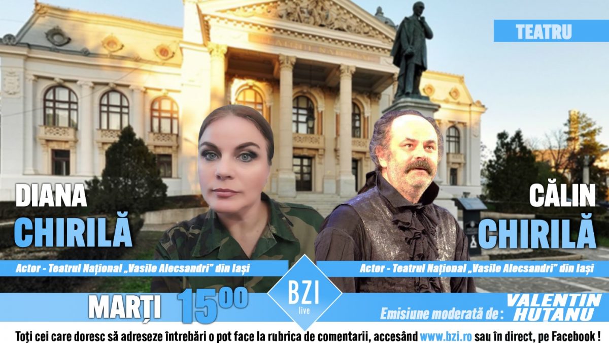 Din spatele cortinei Naţionalului ieşean în lumina reflectoarelor Studioului BZI LIVE! Ediţie – dalog proaspătă, elegantă despre Teatru, viaţă şi arta cu doi invitaţi special: actorii Diana şi Călin Chirilă, Teatrul Național „Vasile Alecsandri” din Iași
