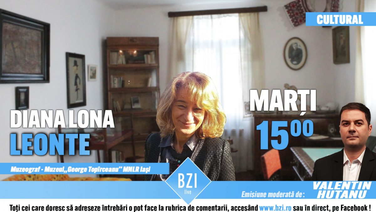 Povestea unui loc încărcat de memoria istoriei şi poeziei, viaţa uneia dintre legendarele figuri ale intelectualităţii româneşti, în Studioul BZI LIVE alături de Diana Lona-Leonte, muzeograf la MNLR Iași, Muzeul „George Topîrceanu”