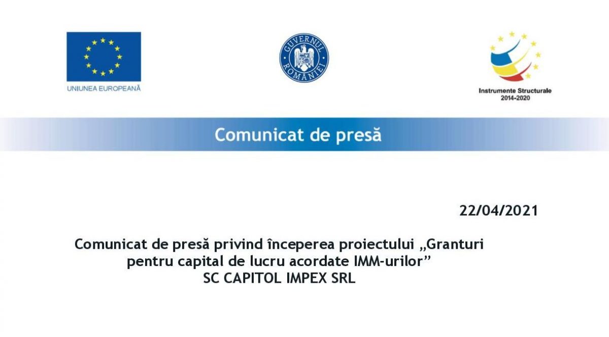 Comunicat de presă privind începerea proiectului „Granturi  pentru capital de lucru acordate IMM-urilor” SC CAPITOL IMPEX SRL