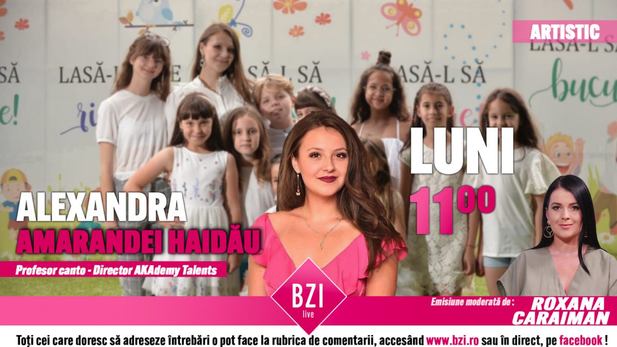 Cursuri de canto și muzică. Alexandra Amarandei Haidău vorbește la BZI LIVE despre șlefuirea talentelor