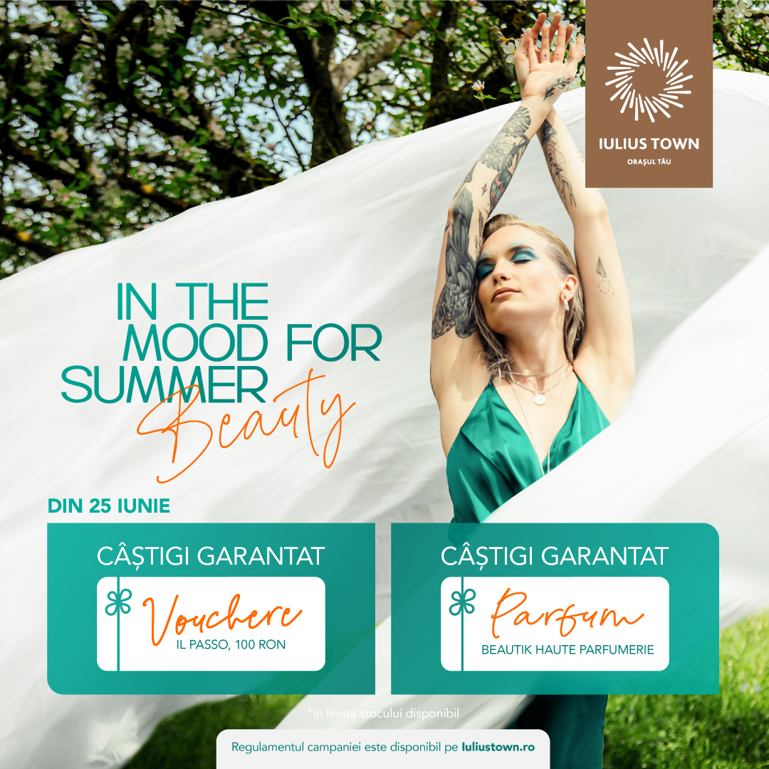 In the mood for summer beauty! Descoperă noile colecții în magazinele din Iulius Town și câștigă premii pentru o vară cool