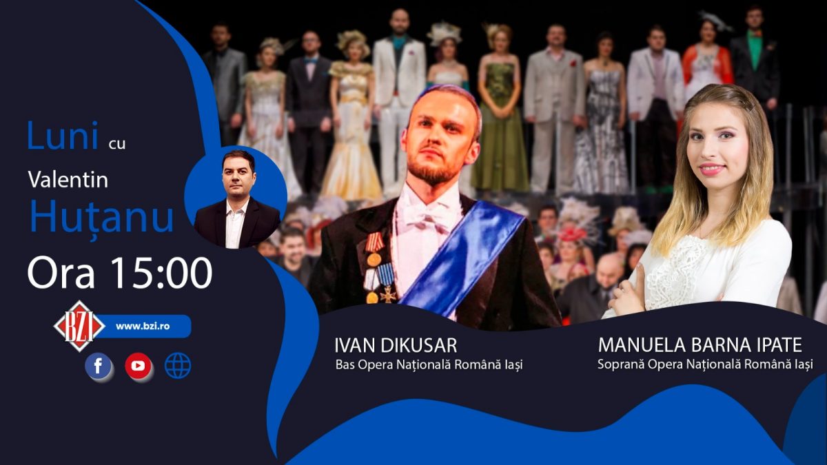 Ediție BZI LIVE din universul Operei și al muzicii clasice alături de soprana Manuela Barna Ipate și basul Ivan Dikusar, artiști ai Operei Naționale Române Iași