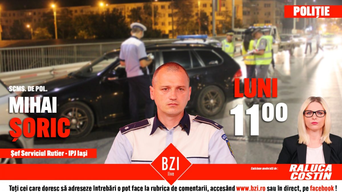 Încă o emisiune ce nu trebuie ratată de participanții la trafic! Subcomisarul de poliție Mihai Șoric, șeful Serviciul Rutier din cadrul IPJ Iași vine la BZI LIVE