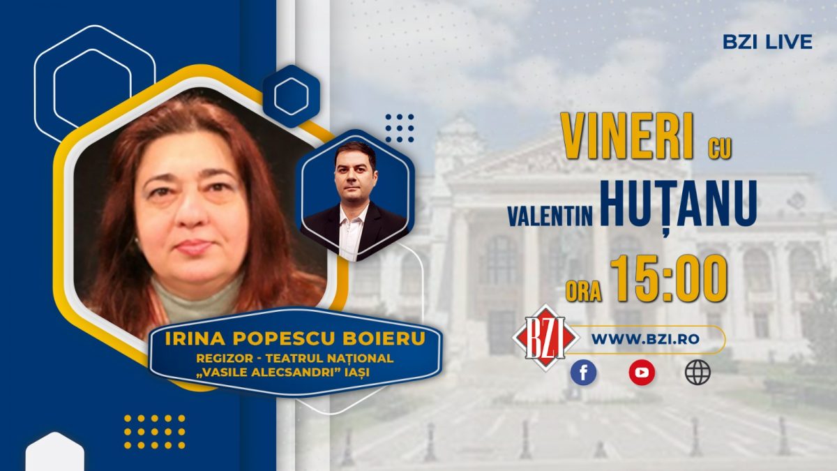 Despre o premieră a Naţionalului ieşean, dramaturgie şi regie, în Studioul BZI LIVE alături de regizorul şi scenaristul Irina Popescu – Boieru de la Teatrul Naţional „Vasile Alecsandri” din Iaşi