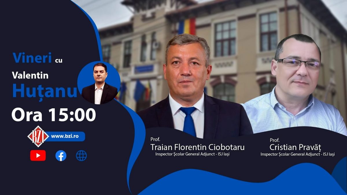 Ediţie BZI LIVE despre cele mai importante şi de actualitate subiecte din învăţământul preuniversitar alături de profesorii Traian Florentin Ciobotaru şi Cristian Pravăţ, inspectori şcolari generali adjuncţi ai IȘJ Iaşi
