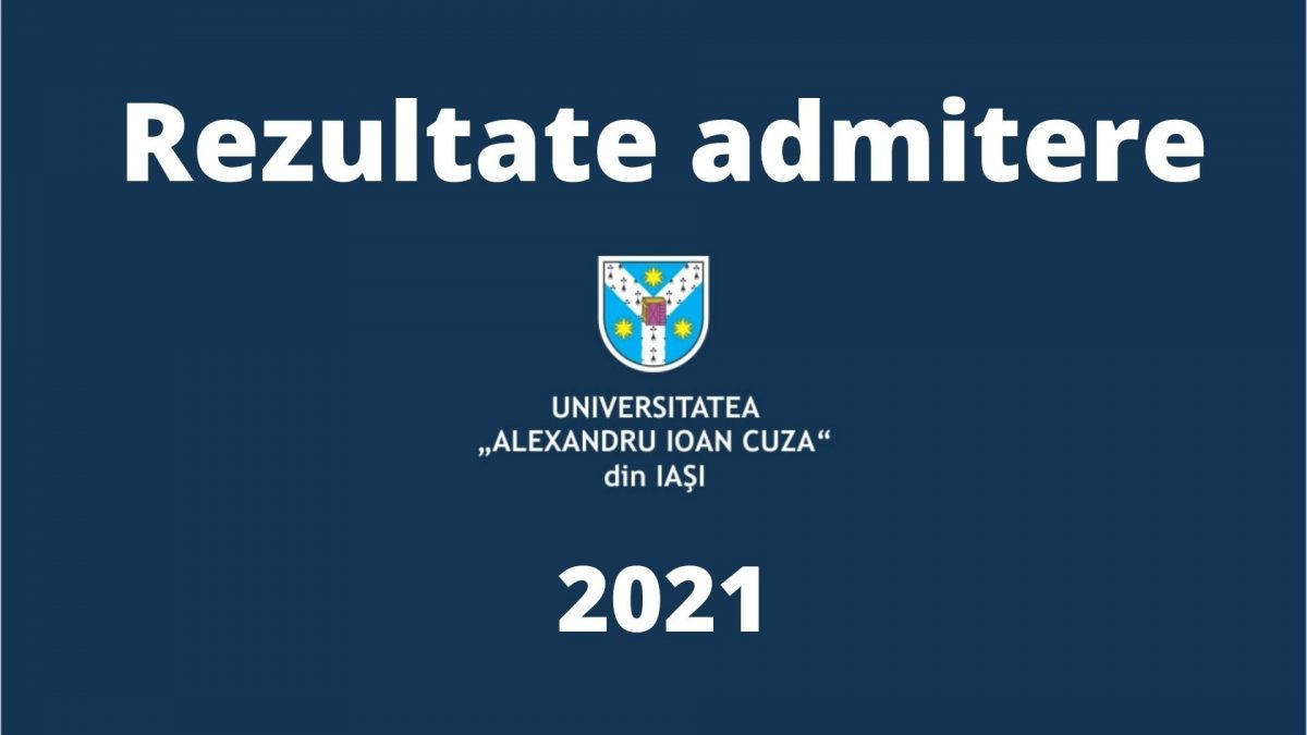 Au apărut primele rezultate, provizorii, ale Admiterii 2021 la Universitatea „Alexandru Ioan Cuza” din Iaşi