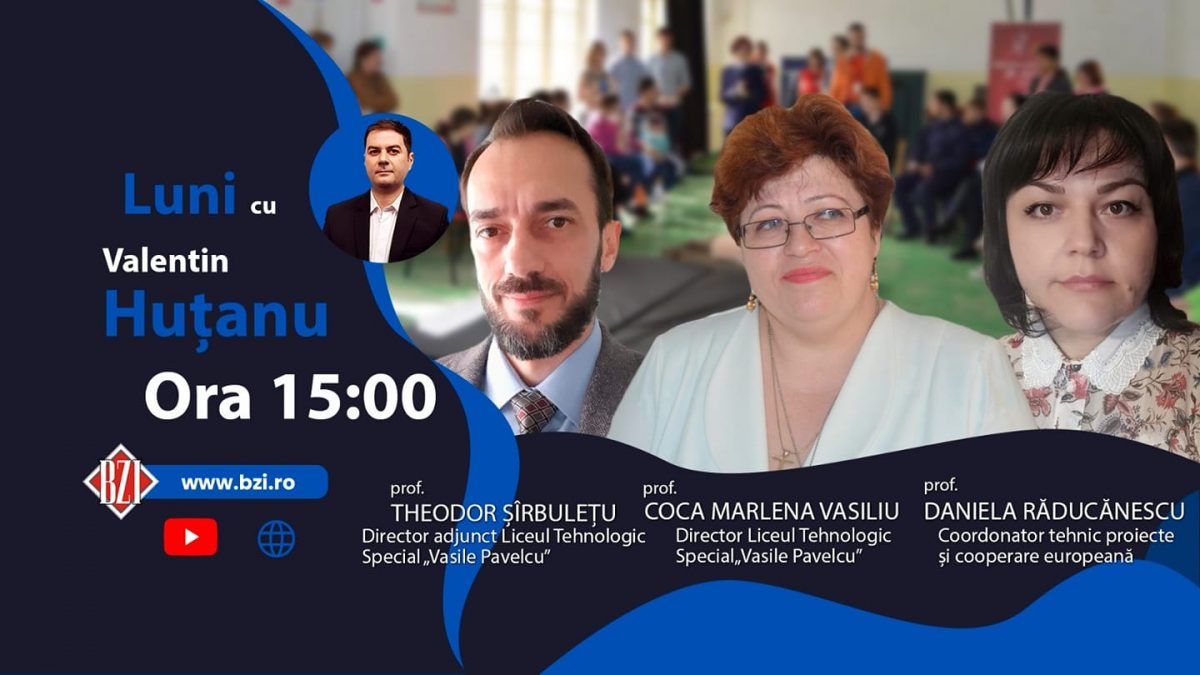 Despre profilul, vulnerabilitățile, nevoile și performanțele copilului cu cerințe educaționale speciale, în Studioul BZI LIVE alături de prof. Coca Marlena Vasiliu (director), prof. Daniela Răducănescu și prof. Theodor Sîrbulețu (director adjunct) – Liceul Tehnologic Special „Vasile Pavelcu” Iași