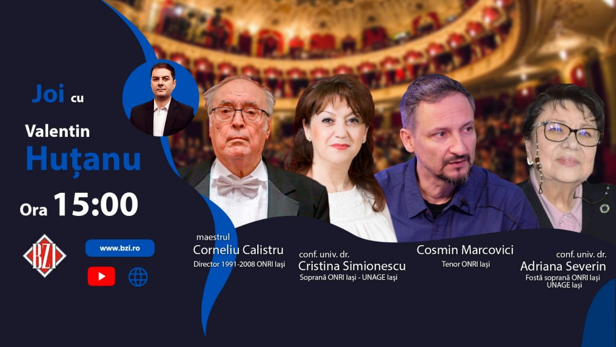 România Culturală! Ediţie BZI LIVE de gală alături de maestrul Corneliu Calistru, conf. univ. dr. Adriana Severin (soprană), conf. univ. dr. Cristina Simionescu (soprană) şi Cosmin Marcovici – tenor, ONRI, respectiv UNAGE Iași