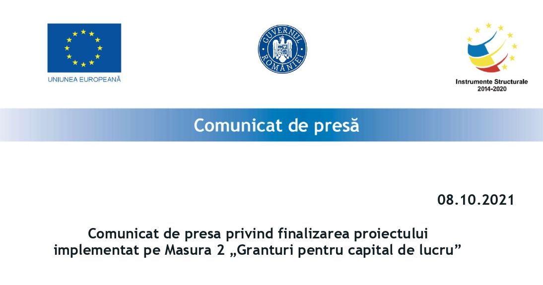 Comunicat de presa privind finalizarea proiectului implementat pe Masura 2 „Granturi pentru capital de lucru”