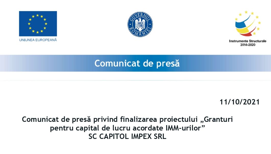 Comunicat de presă privind finalizarea proiectului „Granturi pentru capital de lucru acordate IMM-urilor” SC CAPITOL IMPEX SRL