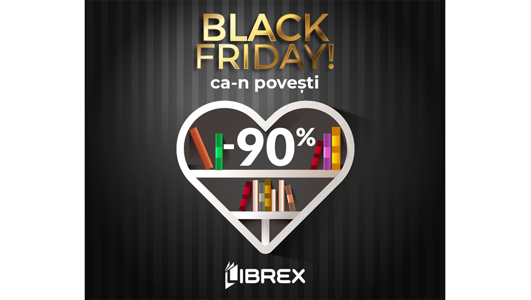 De Black Friday de la LIBREX, comandă cărți pentru tot anul!