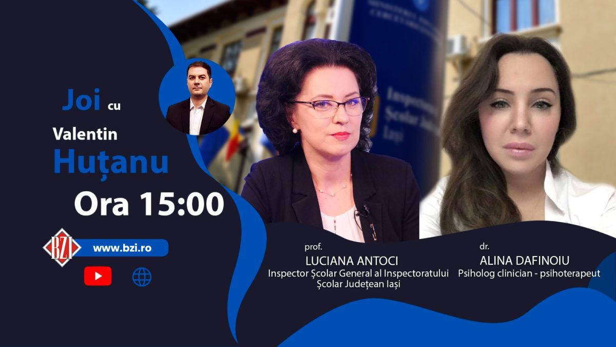 TOP EDUCAŢIONAL! Ediție-dialog BZI LIVE de maxim interes şi actualitate pentru elevi, părinţi şi profesori alături de prof. Luciana Antoci, inspector şcolar general al Inspectoratului Şcolar Judeţean Iaşi şi psiholog dr. Alina Dafinoiu