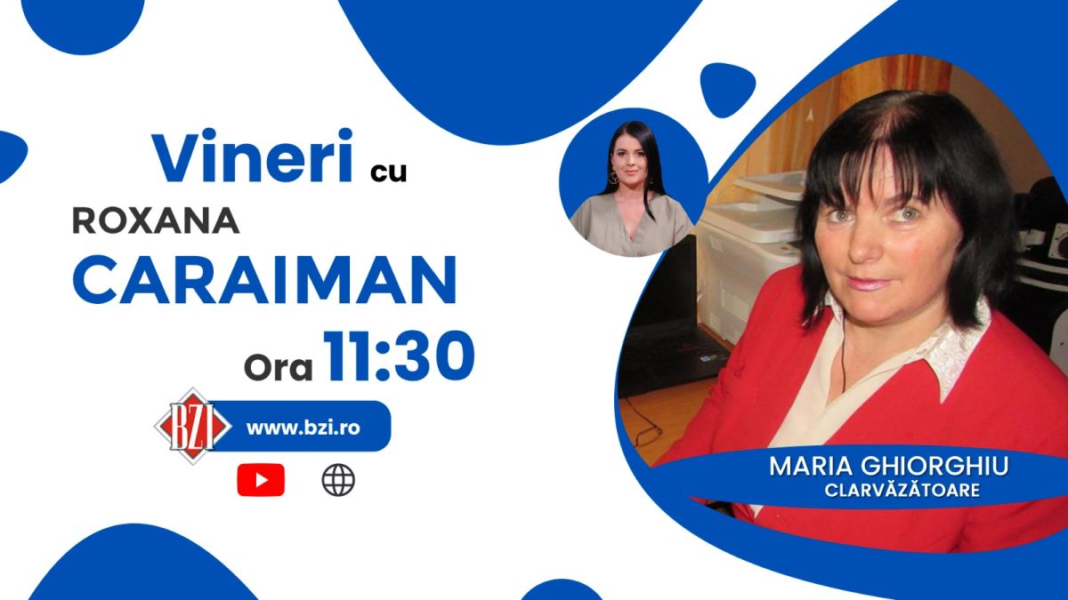 Ce evenimente vor marca finalul de săptămână? Cunoscuta prezicătoare Maria Ghiorghiu într-o nouă ediție BZI LIVE!