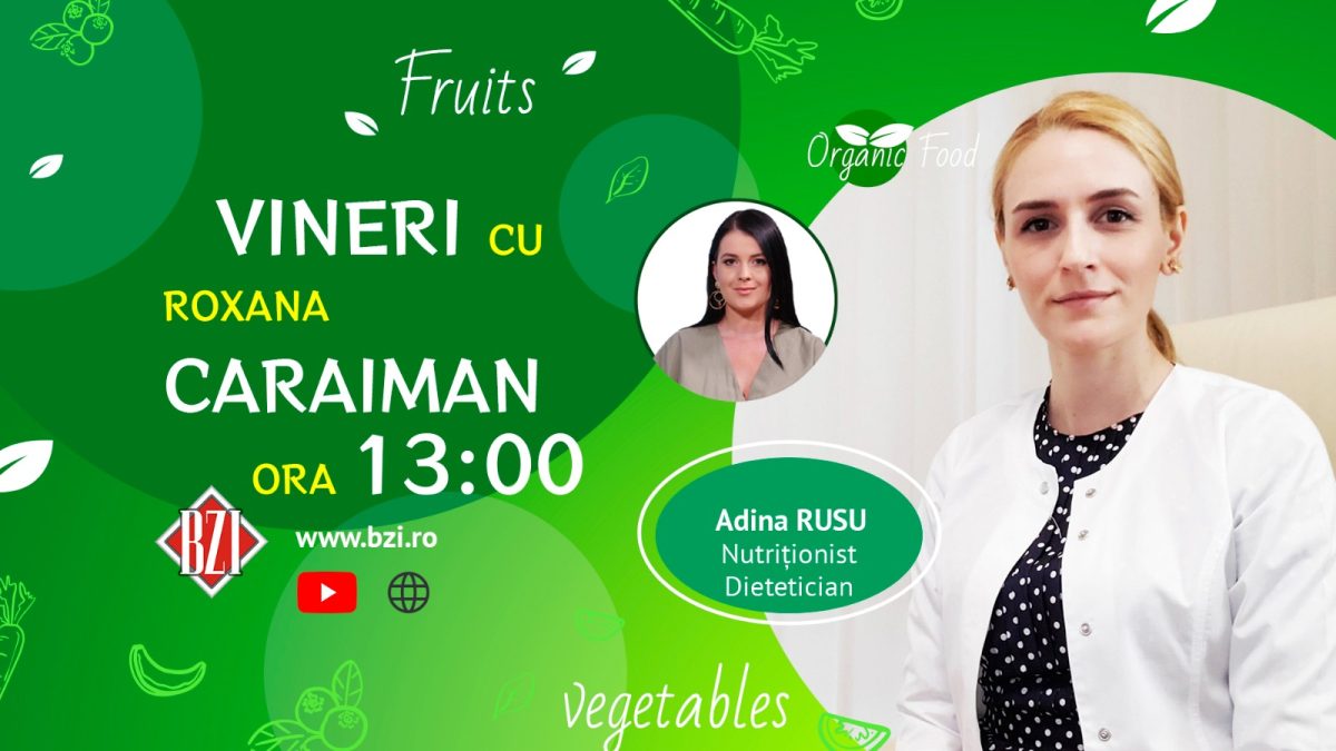Cum să ne imprimăm obiceiuri alimentare sănătoase ne învață Adina Rusu, nutriționist-dietetician, la BZI LIVE