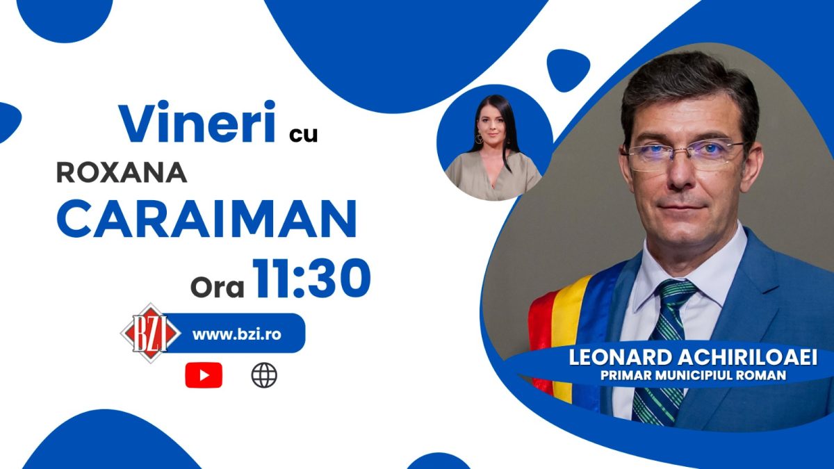 Municipiul Roman, poziție strategică și perspective de dezvoltare. Viziunea primarului Leonard Achiriloaei într-un interviu BZI LIVE