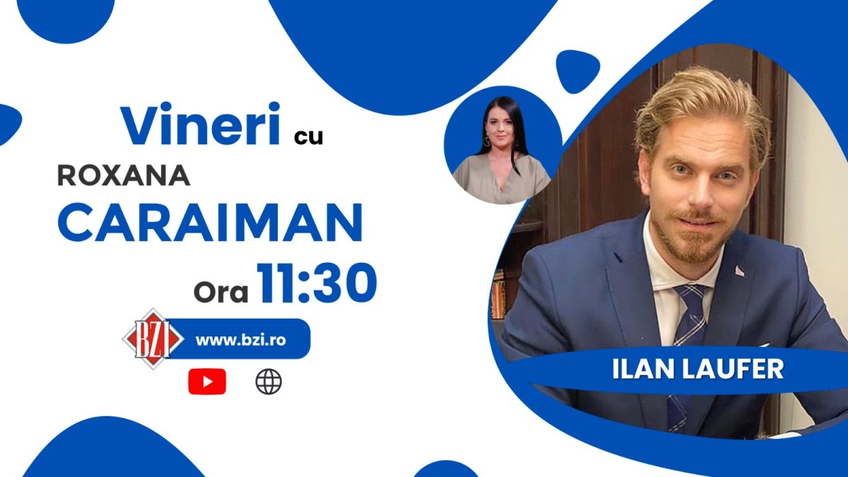 Ce măsuri iau oamenii de business pentru a-și proteja afacerile de criza rezultată în urma războiului din Ucraina? Ilan Laufer în direct la BZI LIVE
