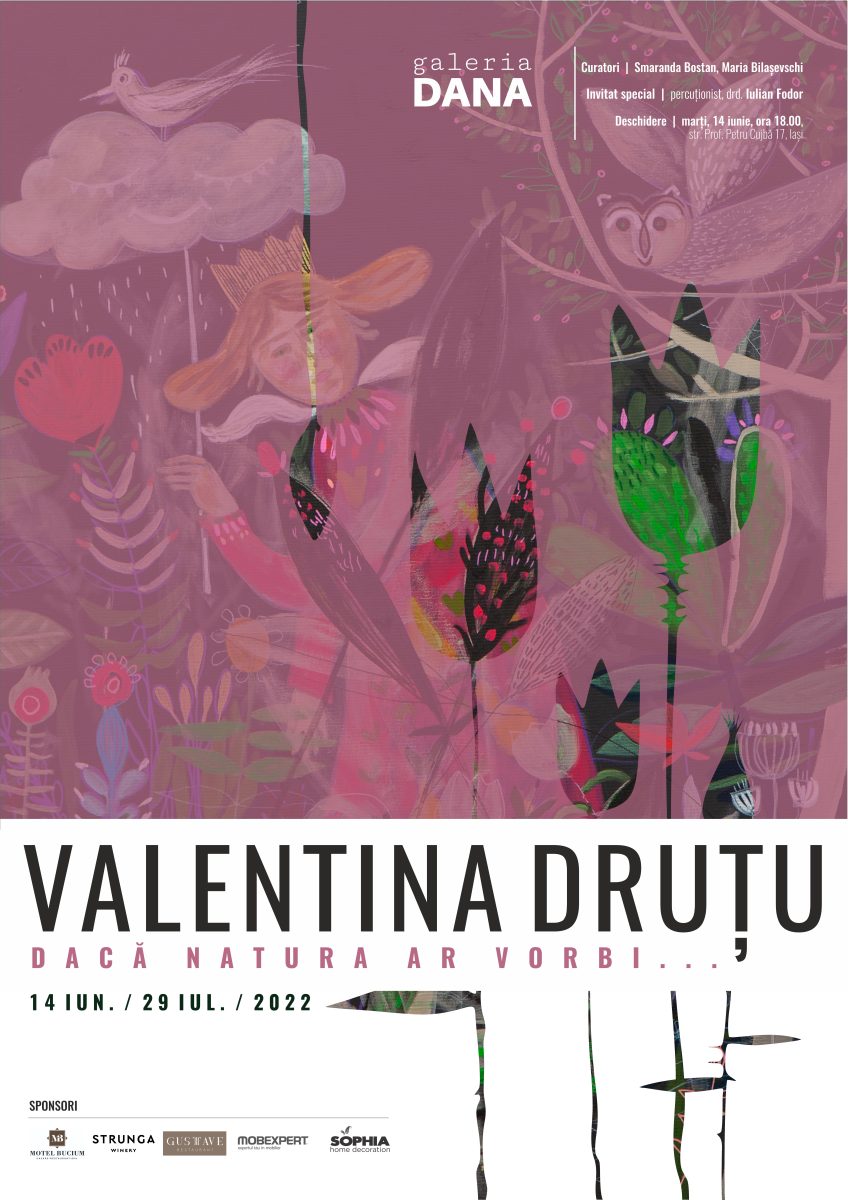 În perioada 14 iunie – 29 iulie Galeria de artă DANA invită publicul iubitor de artă la expoziția „Dacă natura ar vorbi…” semnată de către artista VALENTINA DRUȚU