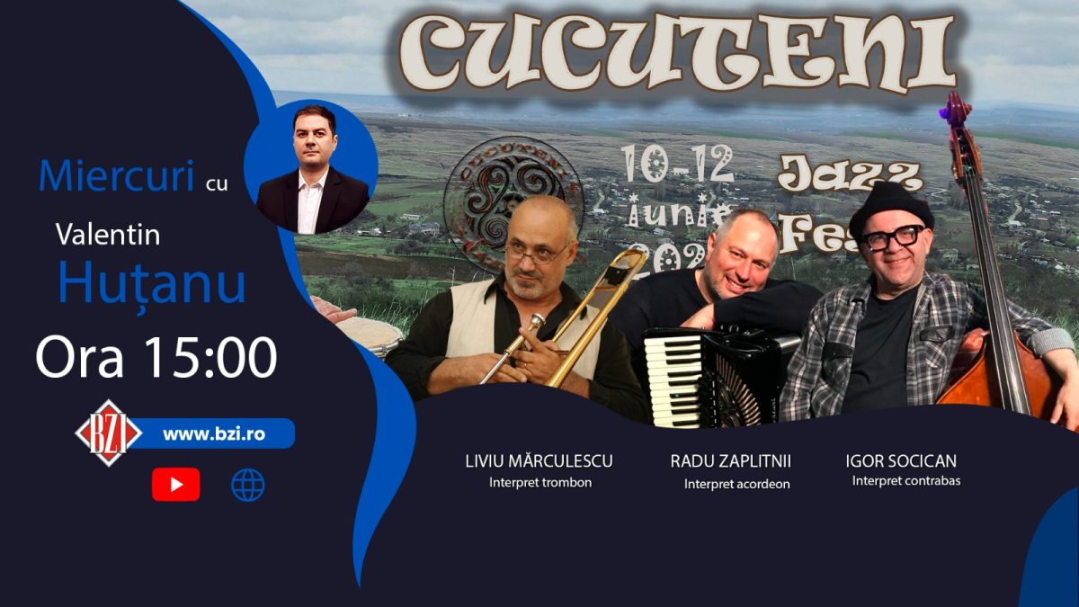 Duplex Cultural România – Republica Moldova, la BZI LIVE! Ediție specială despre un important festival în aer liber la Iași („Cucuteni Jazz Fest”), pasiunea pentru muzică proiecte artistice sau experiențe pe scenă se va dialoga alături de Liviu Mărculescu – interpret trombon, Radu Zaplitnii – interpret acordeon și Igor Socican – interpret contrabas