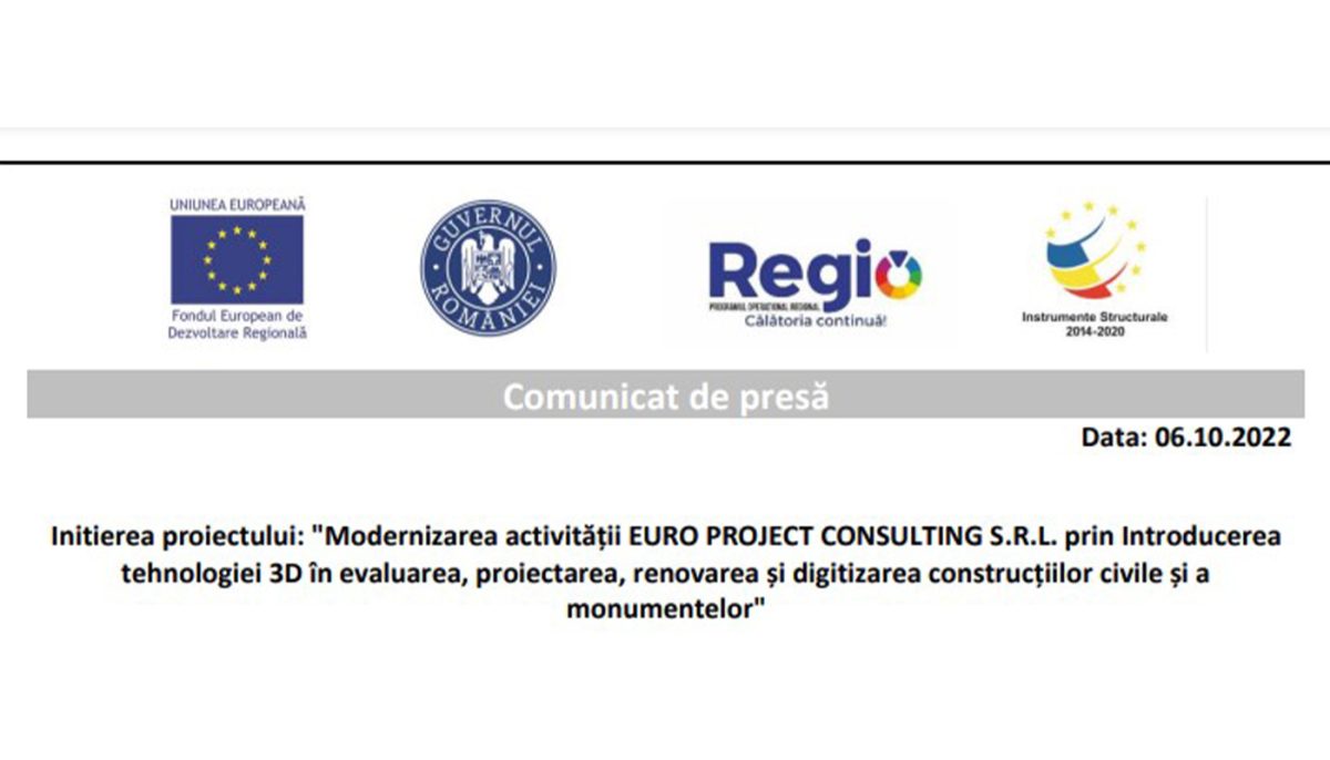 Initierea proiectului: „Modernizarea activității EURO PROJECT CONSULTING S.R.L. prin Introducerea tehnologiei 3D în evaluarea, proiectarea, renovarea și digitizarea construcțiilor civile și a monumentelor”
