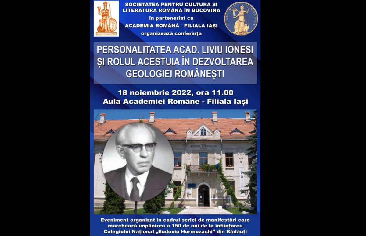 Societatea pentru Cultura și Literatura Română în Bucovina organizează conferința „Personalitatea acad. Liviu Ionesi și rolul acestuia în dezvoltarea geologiei românești” la Iași