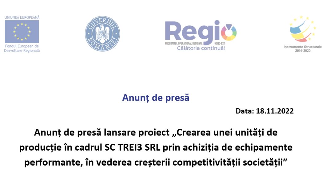 Anunț de presă lansare proiect „Crearea unei unități de producție în cadrul SC TREI3 SRL prin achiziția de echipamente performante, în vederea creșterii competitivității societății”
