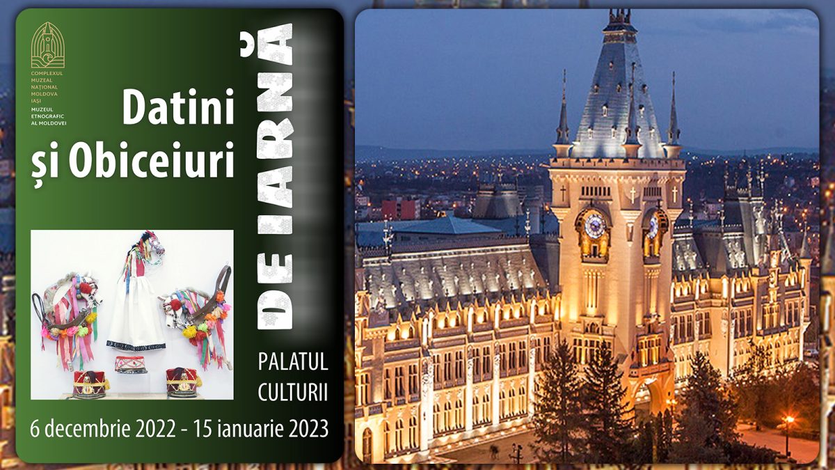 Expoziția temporară „Datini și obiceiuri de iarnă”, la Palatul Culturii din Iași