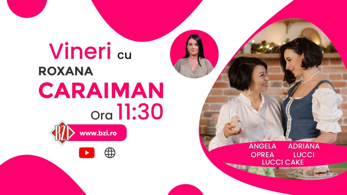 Mamă și fiică, rețeta de succes în afacerea dulce pe care o au! Adriana Lucci și Angela Oprea, fondatoarele Lucci Cake din Republica Moldova, în direct la BZI LIVE