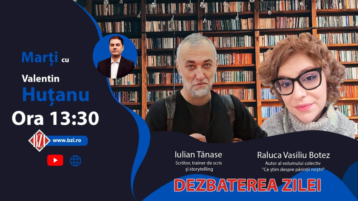 Eveniment publicistic special, la Iași! Despre cartea ”Ce știm despre părinții noștri” publicată la Editura Vellant, la ”Dezbaterea Zilei” – programul BZI LIVE alături de coordonatorul antologiei, Iulian Tănase și Raluca Vasiliu Botez, unul dintre coautori