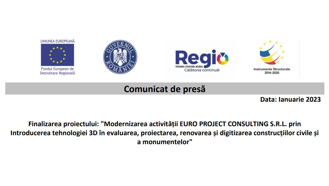 Finalizarea proiectului: „Modernizarea activității EURO PROJECT CONSULTING S.R.L. prin Introducerea tehnologiei 3D în evaluarea, proiectarea, renovarea și digitizarea construcțiilor civile și a monumentelor”