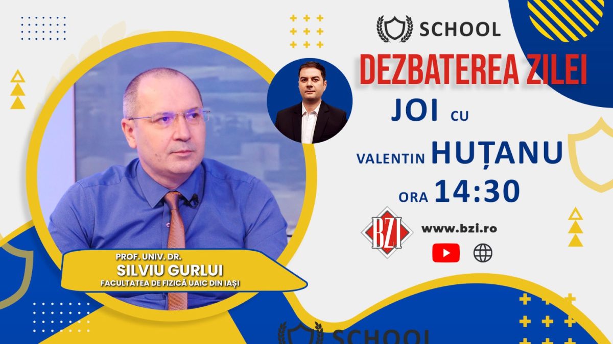 O nouă ediţie de impact la ”Dezbaterea Zilei” – programul BZI LIVE alături de prof. univ. dr. Silviu Gurlui, Facultatea de Fizică din cadrul Universităţii „Alexandru Ioan Cuza” din Iaşi