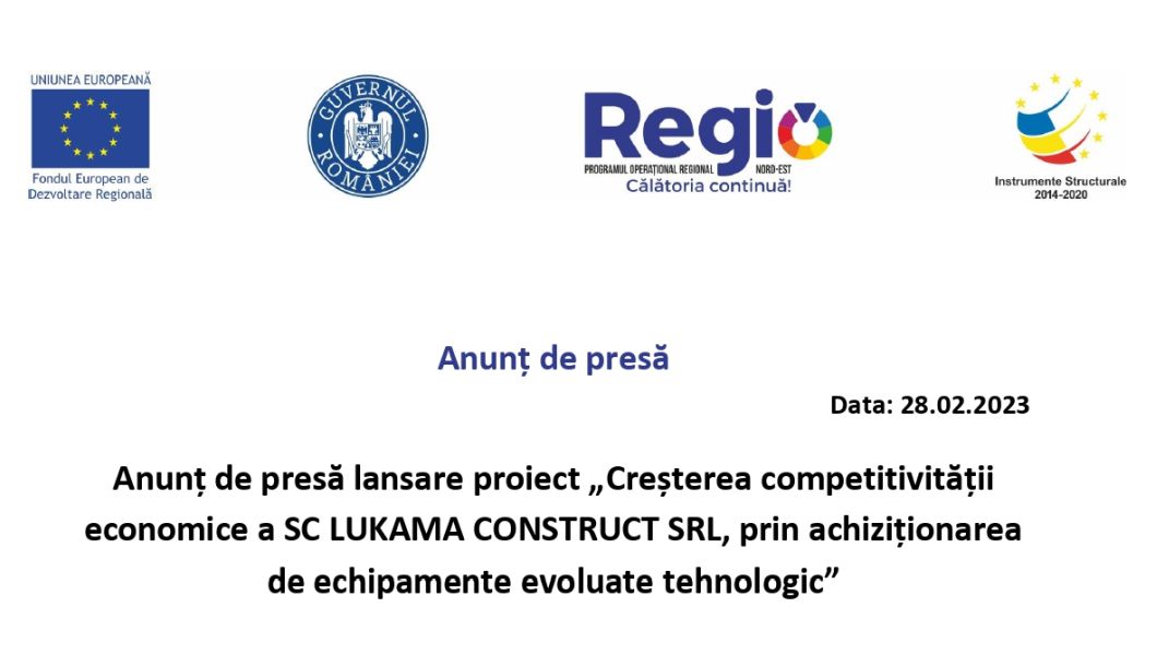 Anunț de presă lansare proiect „Creșterea competitivității economice a SC LUKAMA CONSTRUCT SRL, prin achiziționarea de echipamente evoluate tehnologic”