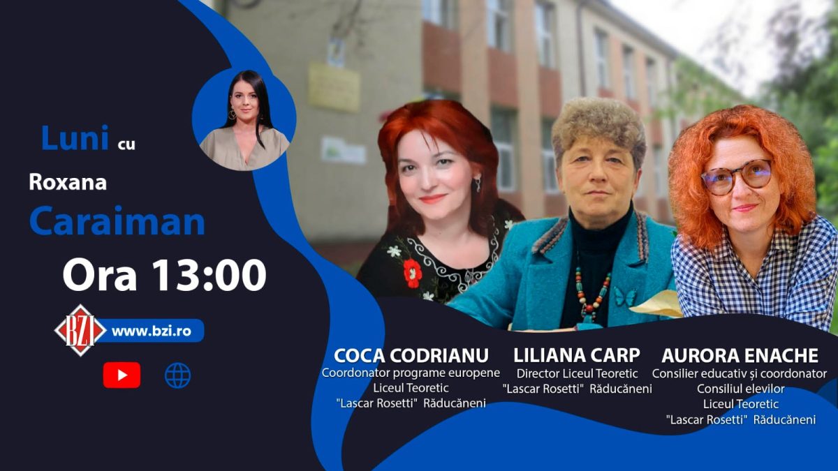 Educația adaptată nevoilor generației actuale în viziunea invitatelor Liliana Carp, Aurora Enache și Coca Codrianu de la Liceul Teoretic „Lascar Rosetti” Răducăneni la BZI LIVE