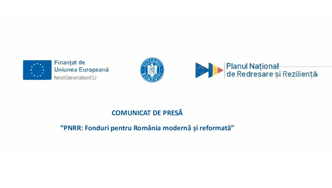 Cominicat de presă – „PNRR: Fonduri pentru România modernă și reformată”