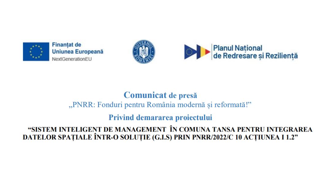 Comunicat de presă „PNRR” Privind demararea proiectului – “Sistem inteligent de management  în comuna Tansa pentru integrarea datelor spațiale într-o soluție (G.I.S) prin PNRR/2022/C10 Acțiunea I 1.2”