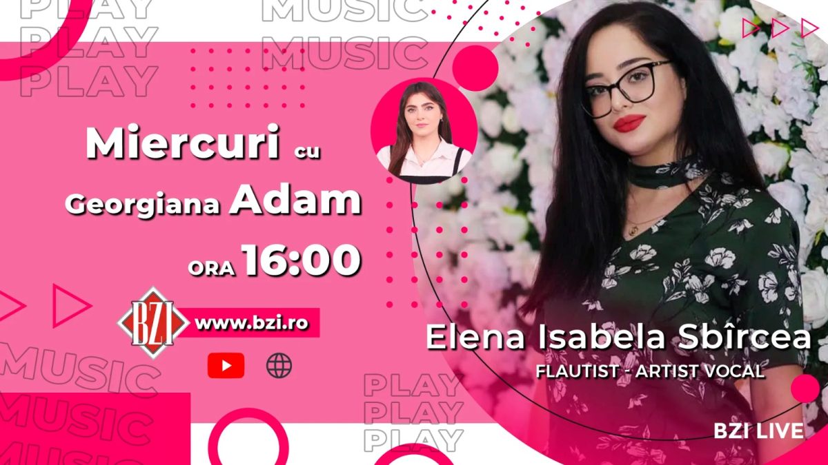 Elena Isabela Sbîrcea, artist vocal și flautist, împărtășește totul despre parcursul său muzical în interviul BZI LIVE