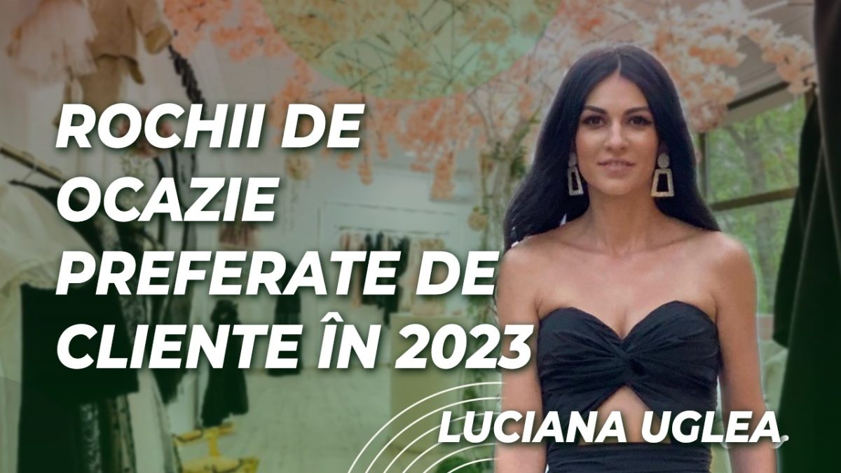 Despre ținutele de ocazie ce se poartă în acest an, cu Luciana Uglea, designer vestimentar, numai la BZI LIVE