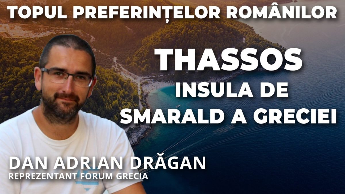 Thassos, insula de smarald a Greciei! Despre destinația preferată a românilor discută Dan Adrian Drăgan, reprezentant Forum Grecia