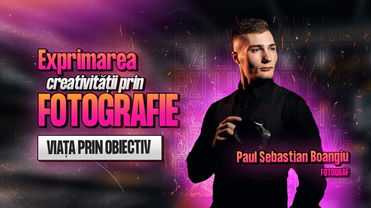 Cum poți deveni un fotograf iscusit? Paul Sebastian Boangiu, fotograf, detaliază totul pentru BZI LIVE
