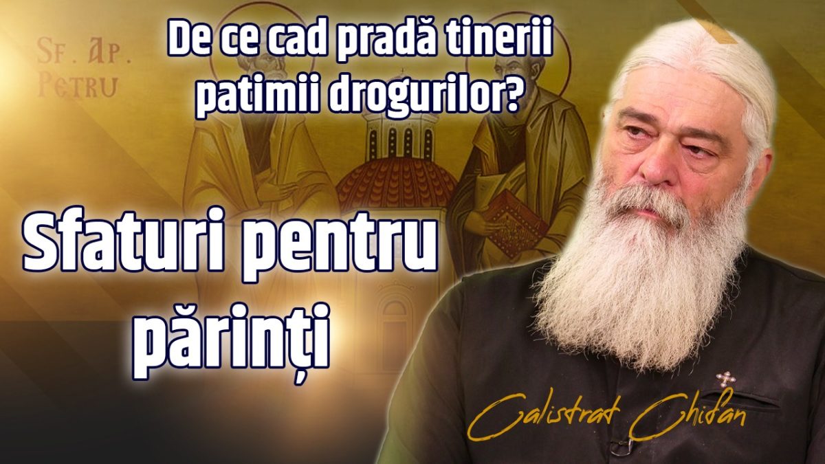 De ce cad pradă tinerii consumului drogurilor? Sfaturi pentru părinți de la părintele Calistrat Chifan la BZI LIVE