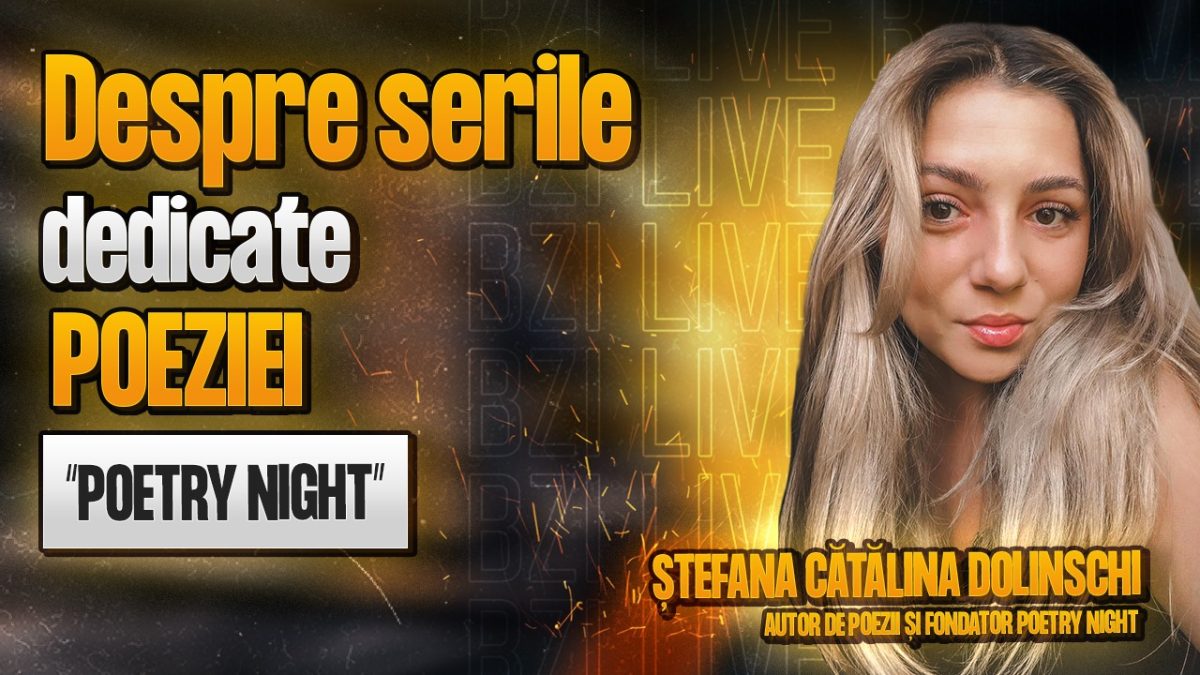 Ștefana Cătălina Dolinschi, autor de poezii, povestește pentru BZI LIVE despre serile dedicate poeziei, “Poetry Night”