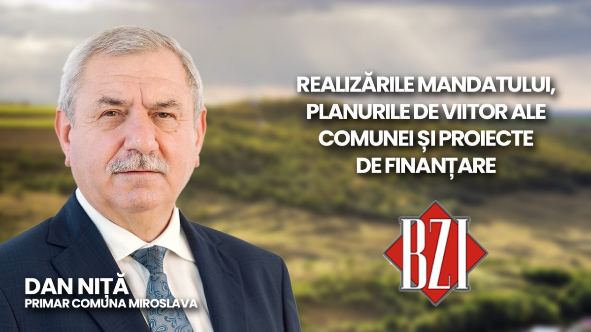 Dan Niță, primarul comunei Miroslava, vorbește la BZI LIVE despre realizările mandatului, planurile de viitor ale localității și proiecte de finanțare