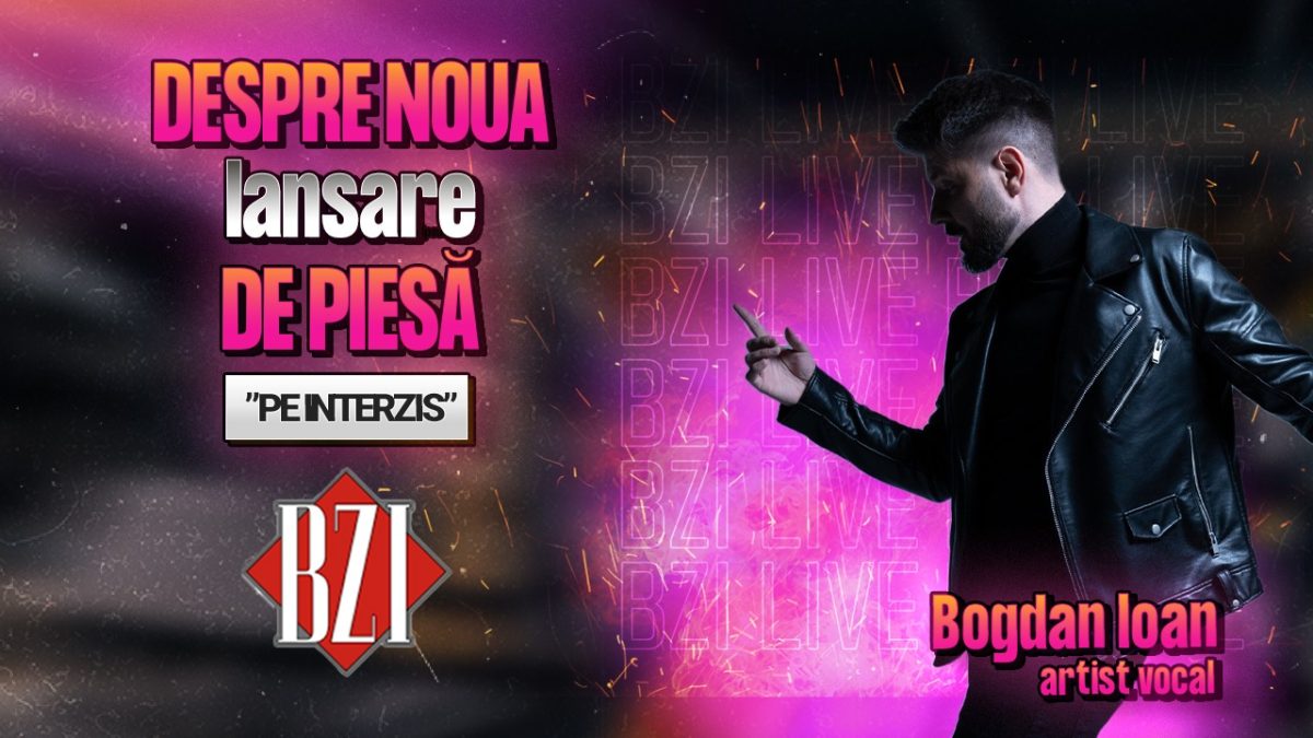 Bogdan Ioan, artist vocal, povestește pentru BZI LIVE despre noua lansare de piesă, ”Pe interzis”