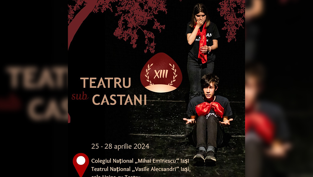 Festivalul de teatru școlar în limbi străine Teatru sub castani, ediția a XIII-a, la Iași