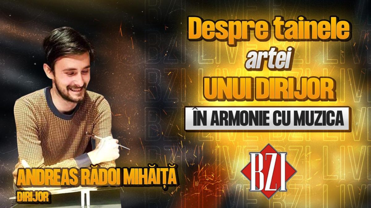 Andreas Rădoi Mihăiță, dirijor, povestește pentru BZI LIVE despre tainele meseriei sale