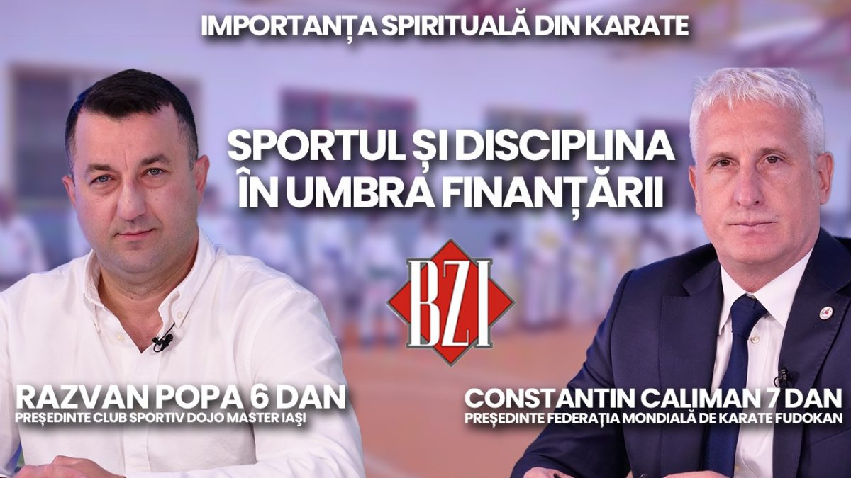 LIVE VIDEO – Sportul și disciplina în umbra finanțării! Despre importanța spirituală din karate discută Răzvan Popa, președintele Club Sportiv Dojo Master, și Constantin Căliman, președinte Federația Mondială de Karate Fudokan, la BZI LIVE