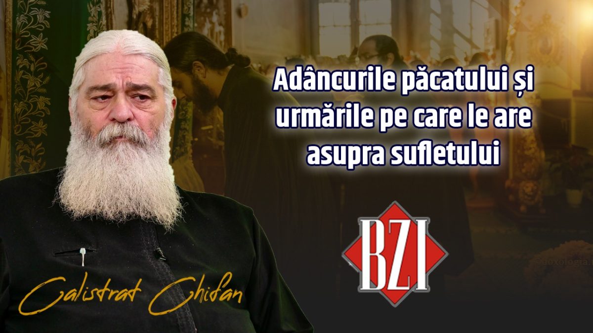 Părintele Calistrat Chifan discută la BZI LIVE despre adâncurile păcatului și urmările pe care le are asupra sufletului